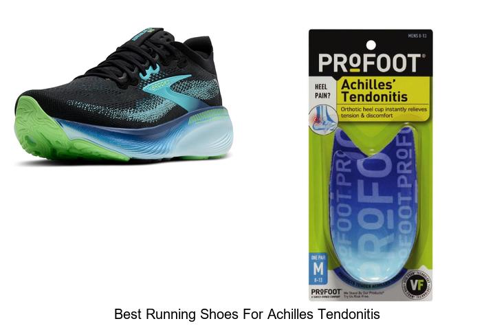 Best Running Shoes for Achilles Tendonitis You Need Now