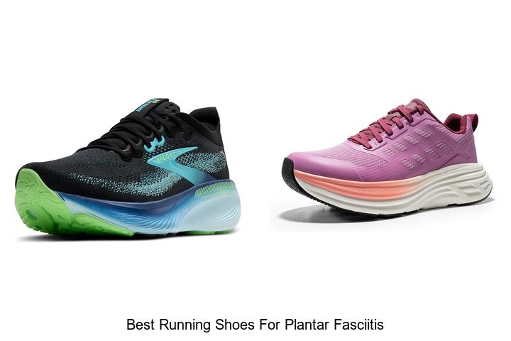 Best Running Shoes for Plantar Fasciitis That Heal Fast
