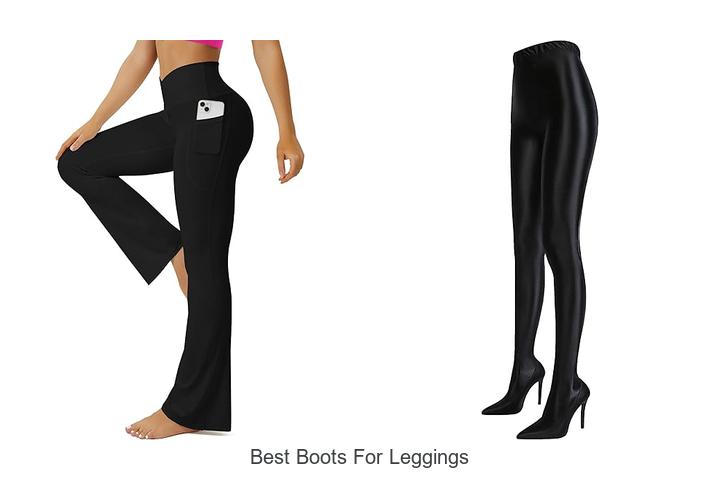 BEST BOOTS FOR LEGGINGS THAT WILL TRANSFORM YOUR STYLE