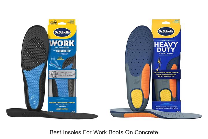 Best Insoles for Work Boots on Concrete That WOW Feet!
