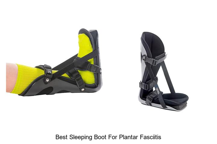 Top 12 Best Sleeping Boot for Plantar Fasciitis That Works!