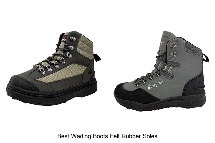 BEST WADING BOOTS FELT RUBBER SOLES FOR ULTIMATE GRIP